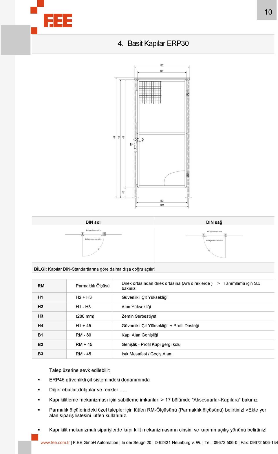 45 Genişlik - Profil Kapı gergi kolu B3 RM - 45 Işık Mesafesi / Geçiş Alanı Talep üzerine sevk edilebilir: ERP45 güvenlikli çit sistemindeki donanımında Diğer ebatlar,dolgular ve renkler,.