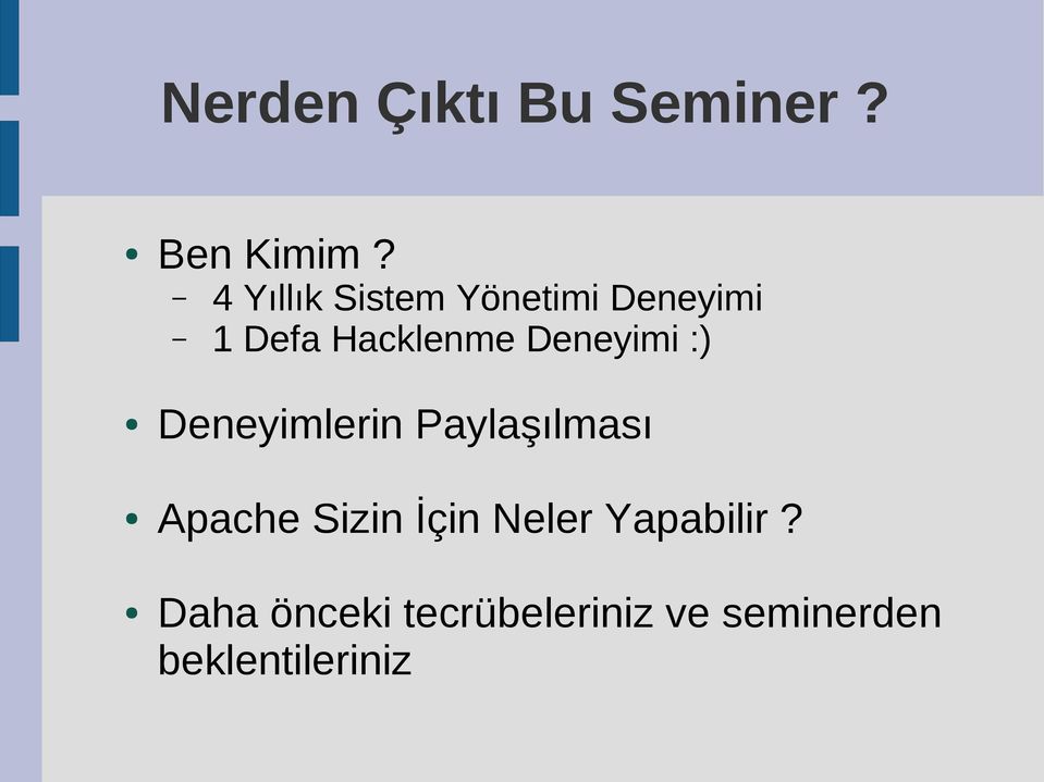 Deneyimi :) Deneyimlerin Paylaşılması Apache Sizin