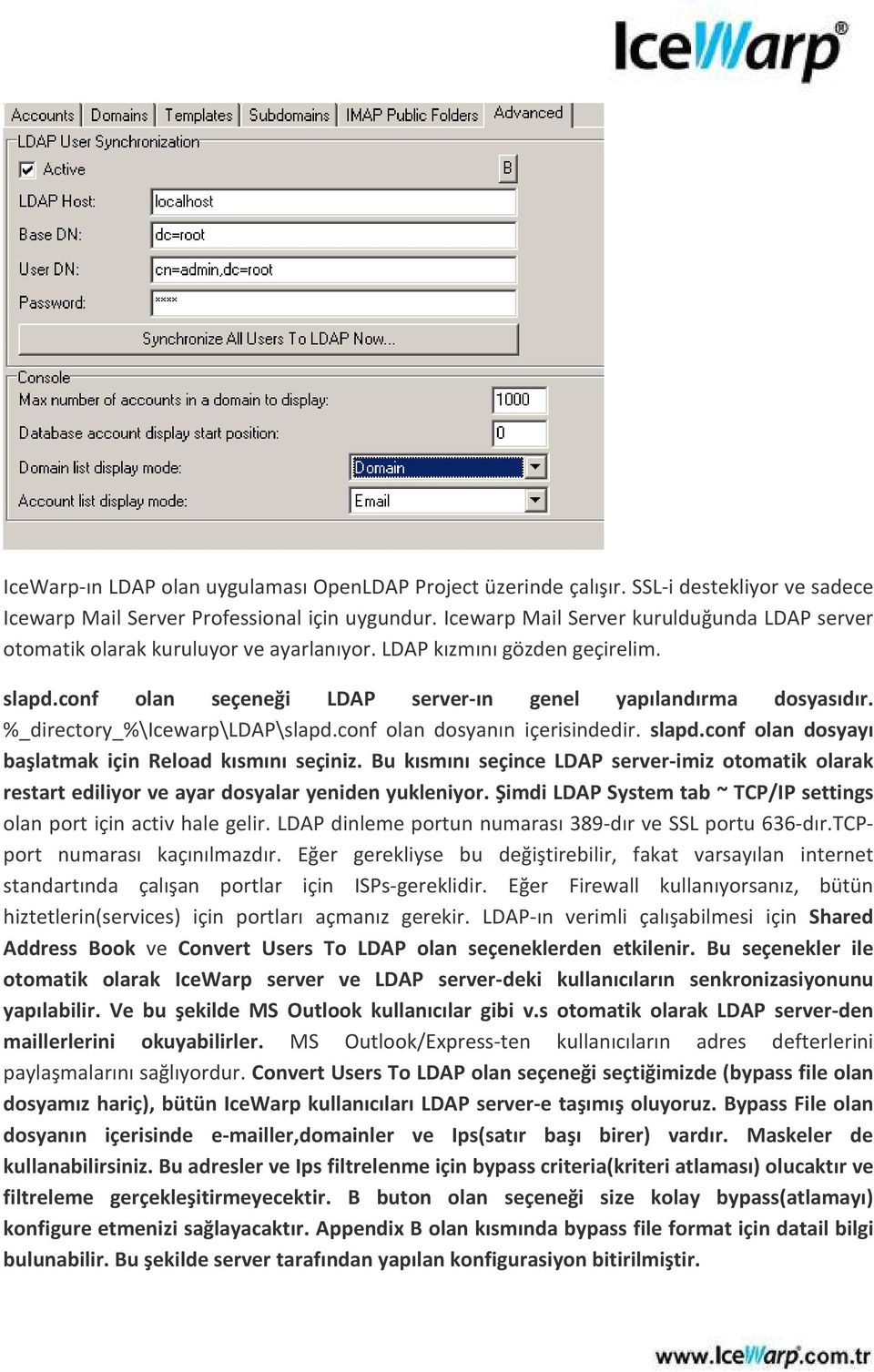 %_directory_%\icewarp\ldap\slapd.conf olan dosyanın içerisindedir. slapd.conf olan dosyayı başlatmak için Reload kısmını seçiniz.