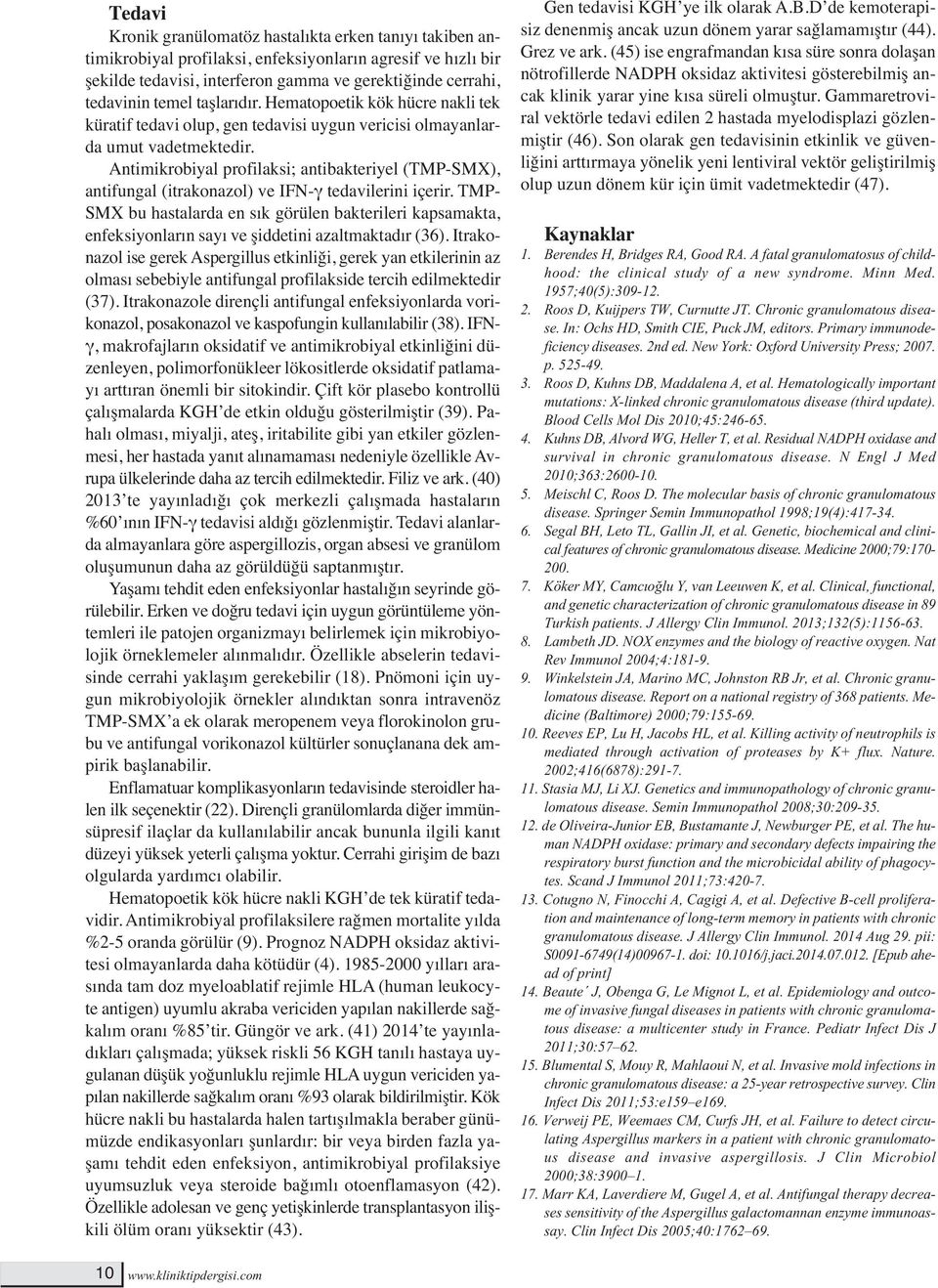 Antimikrobiyal profilaksi; antibakteriyel (TMP-SMX), antifungal (itrakonazol) ve IFN-γ tedavilerini içerir.