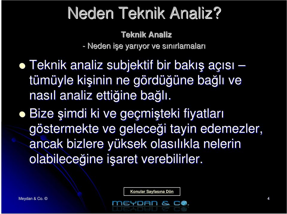 bakış açısı tümüyle kişinin inin ne gördg rdüğüne bağlı ve nasıl l analiz ettiğine ine bağlı.