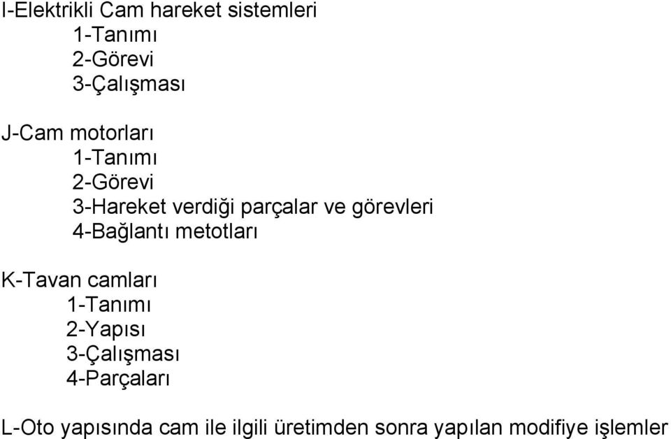 4-Bağlantı metotları K-Tavan camları 2-Yapısı 3-Çalışması