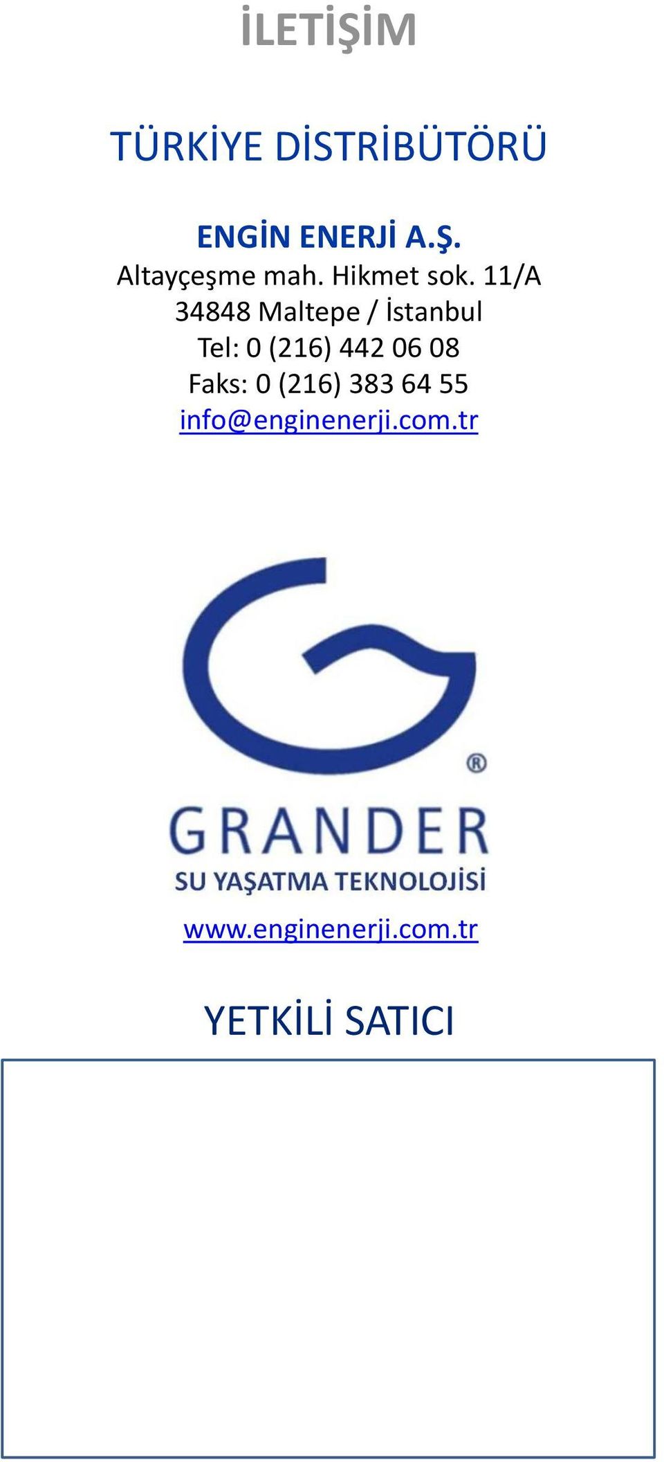 11/A 34848 Maltepe / İstanbul Tel: 0 (216) 442 06 08