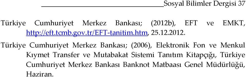 Türkiye Cumhuriyet Merkez Bankası; (2006), Elektronik Fon ve Menkul Kıymet Transfer