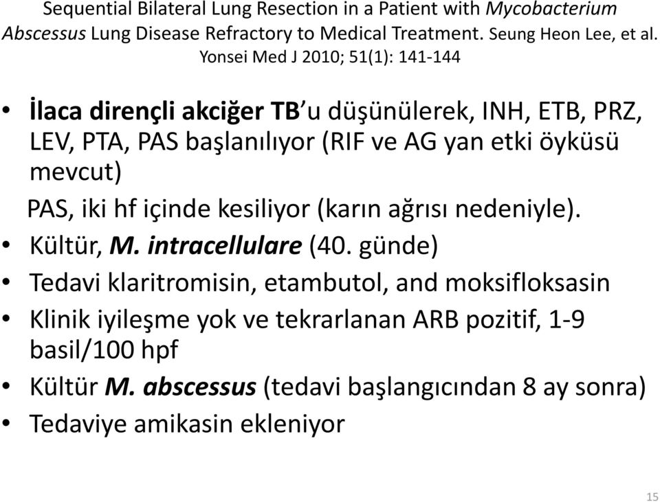 mevcut) PAS, iki hf içinde kesiliyor (karın ağrısı nedeniyle). Kültür, M. intracellulare (40.