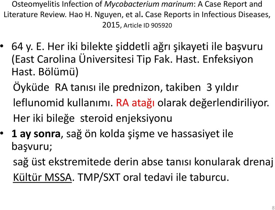 Her iki bilekte şiddetli ağrı şikayeti ile başvuru (East Carolina Üniversitesi Tip Fak. Hast. Enfeksiyon Hast.