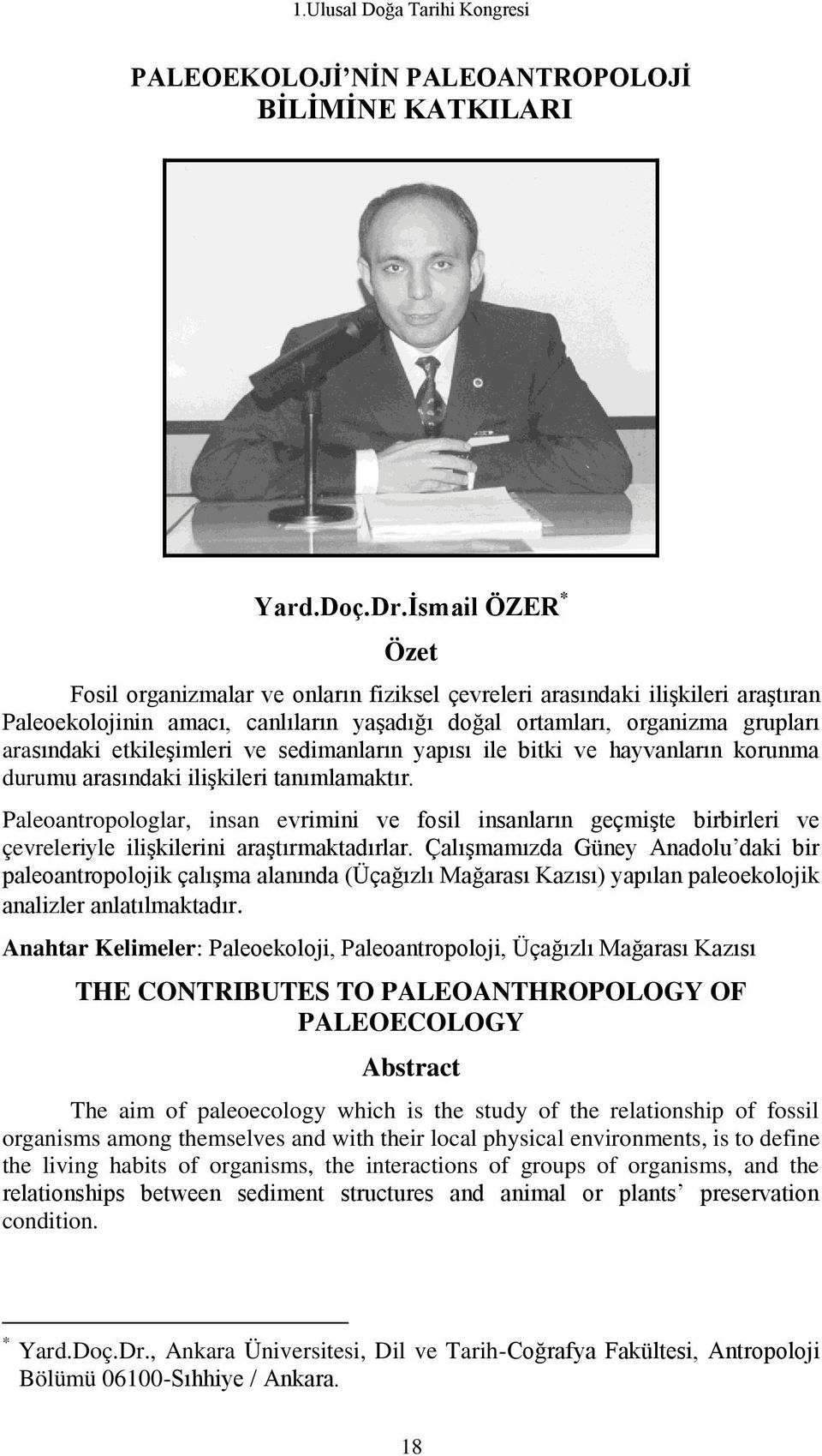 etkileşimleri ve sedimanların yapısı ile bitki ve hayvanların korunma durumu arasındaki ilişkileri tanımlamaktır.