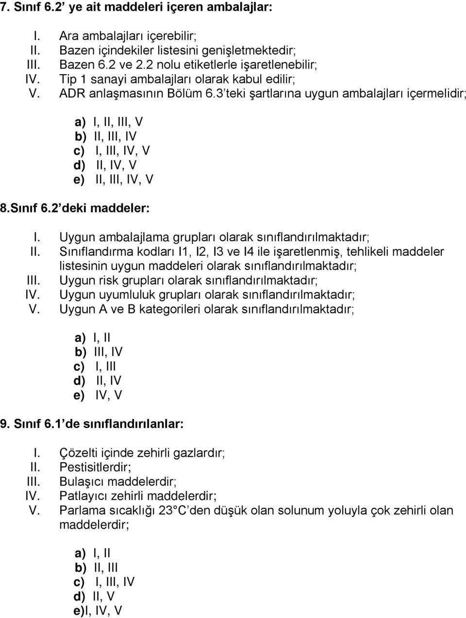 2 deki maddeler: I. Uygun ambalajlama grupları olarak sınıflandırılmaktadır; II.