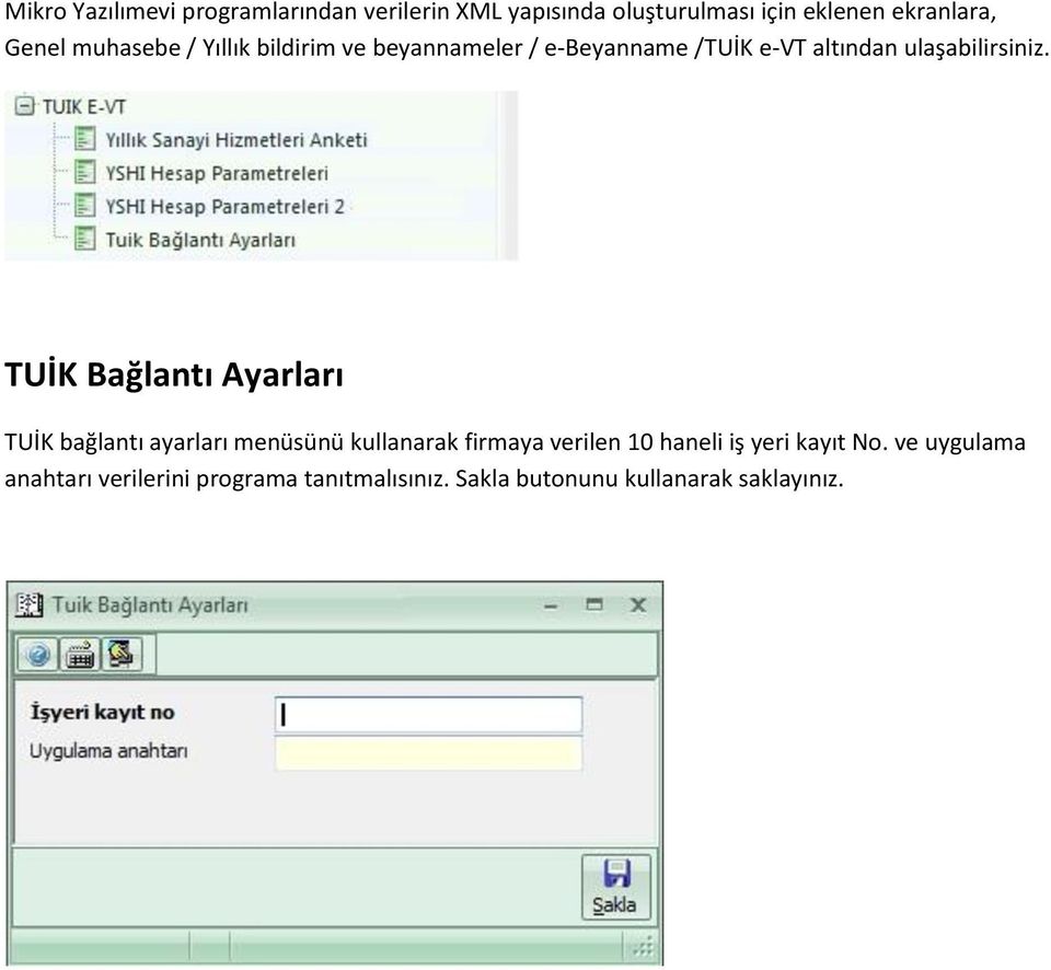 TUİK Bağlantı Ayarları TUİK bağlantı ayarları menüsünü kullanarak firmaya verilen 10 haneli iş yeri