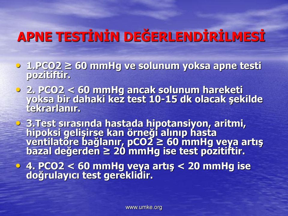 Test sırasında hastada hipotansiyon, aritmi, hipoksi gelişirse kan örneği alınıp hasta ventilatöre bağlanır,