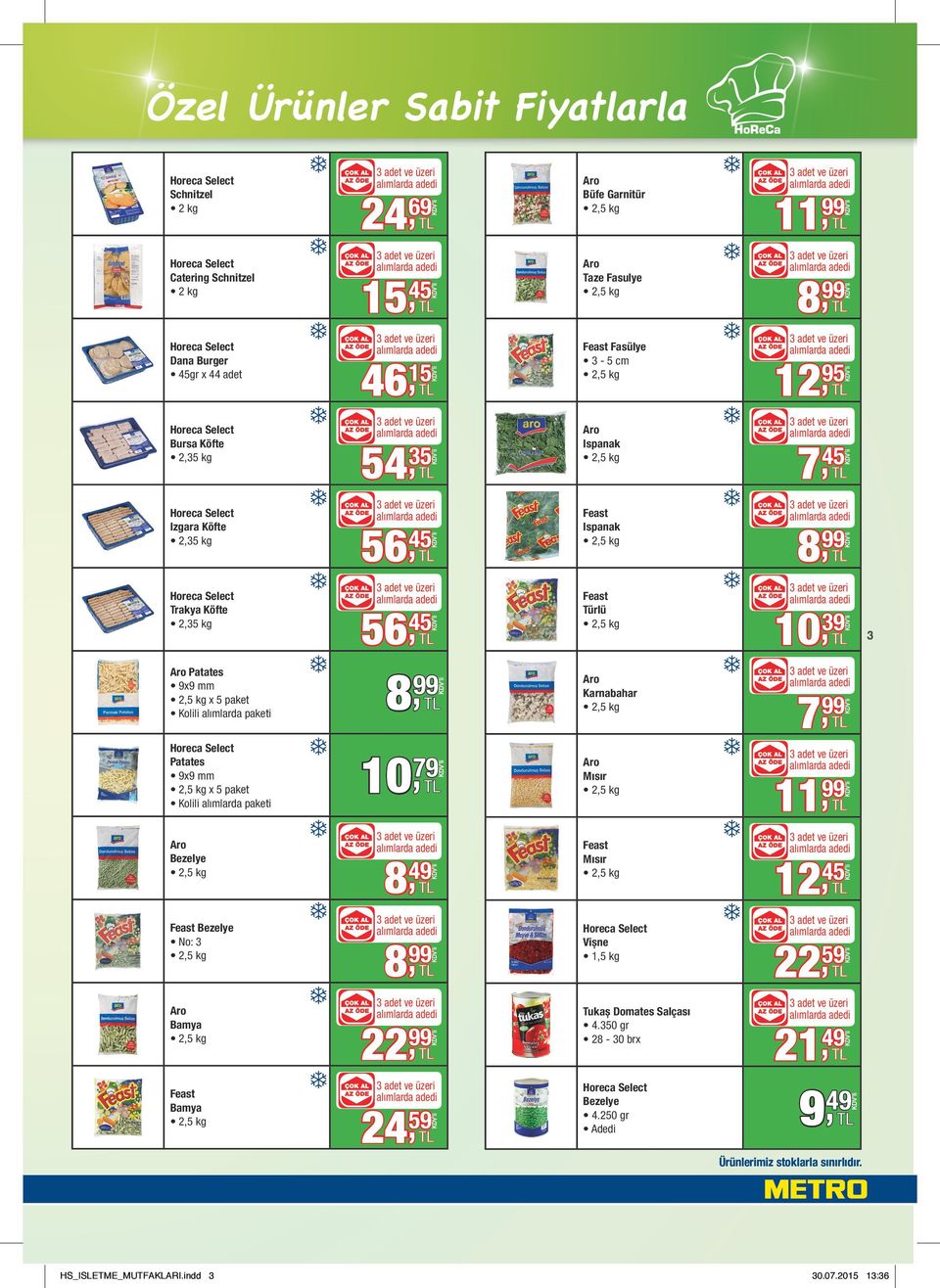 8, 22, 24, Büfe Garnitür Taze Fasulye Feast Fasülye 3 - cm Ispanak Feast Ispanak Feast Türlü Karnabahar Mısır Feast Mısır Vişne 1, kg Tukaş Domates Salçası