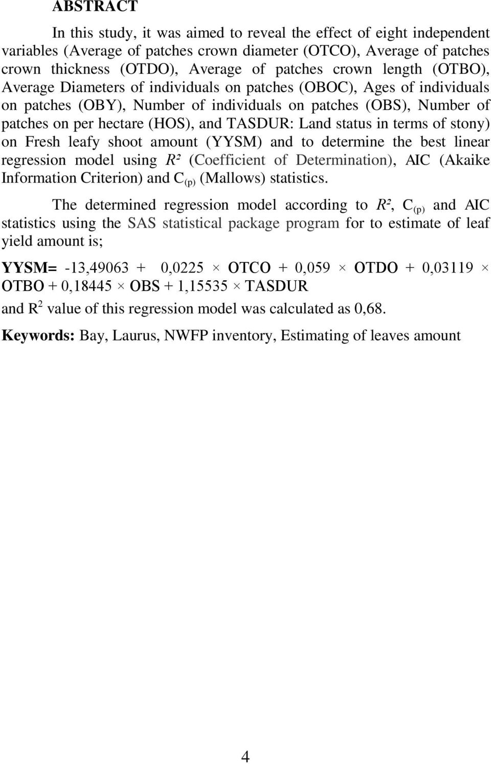 Land status in terms of stony) on Fresh leafy shoot amount (YYSM) and to determine the best linear regression model using R² (Coefficient of Determination), AIC (Akaike Information Criterion) and C