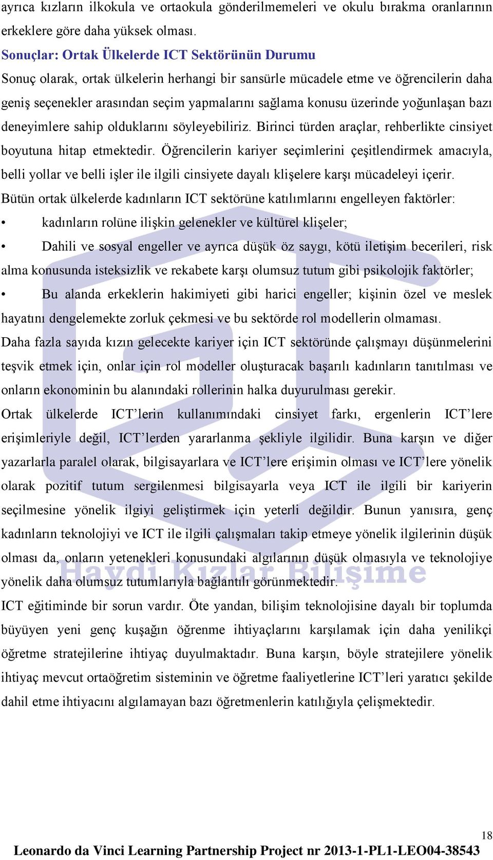 üzerinde yoğunlaşan bazı deneyimlere sahip olduklarını söyleyebiliriz. Birinci türden araçlar, rehberlikte cinsiyet boyutuna hitap etmektedir.