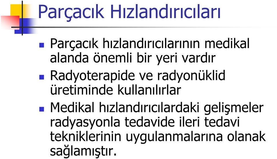 üretiminde kullanılırlar Medikal hızlandırıcılardaki gelişmeler