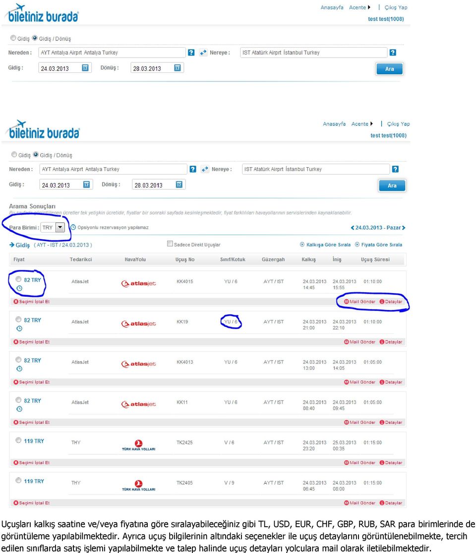 Ayrıca uçuş bilgilerinin altındaki seçenekler ile uçuş detaylarını görüntülenebilmekte,