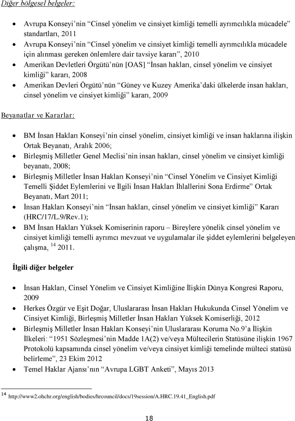 Örgütü nün Güney ve Kuzey Amerika daki ülkelerde insan hakları, cinsel yönelim ve cinsiyet kimliği kararı, 2009 Beyanatlar ve Kararlar: BM İnsan Hakları Konseyi nin cinsel yönelim, cinsiyet kimliği