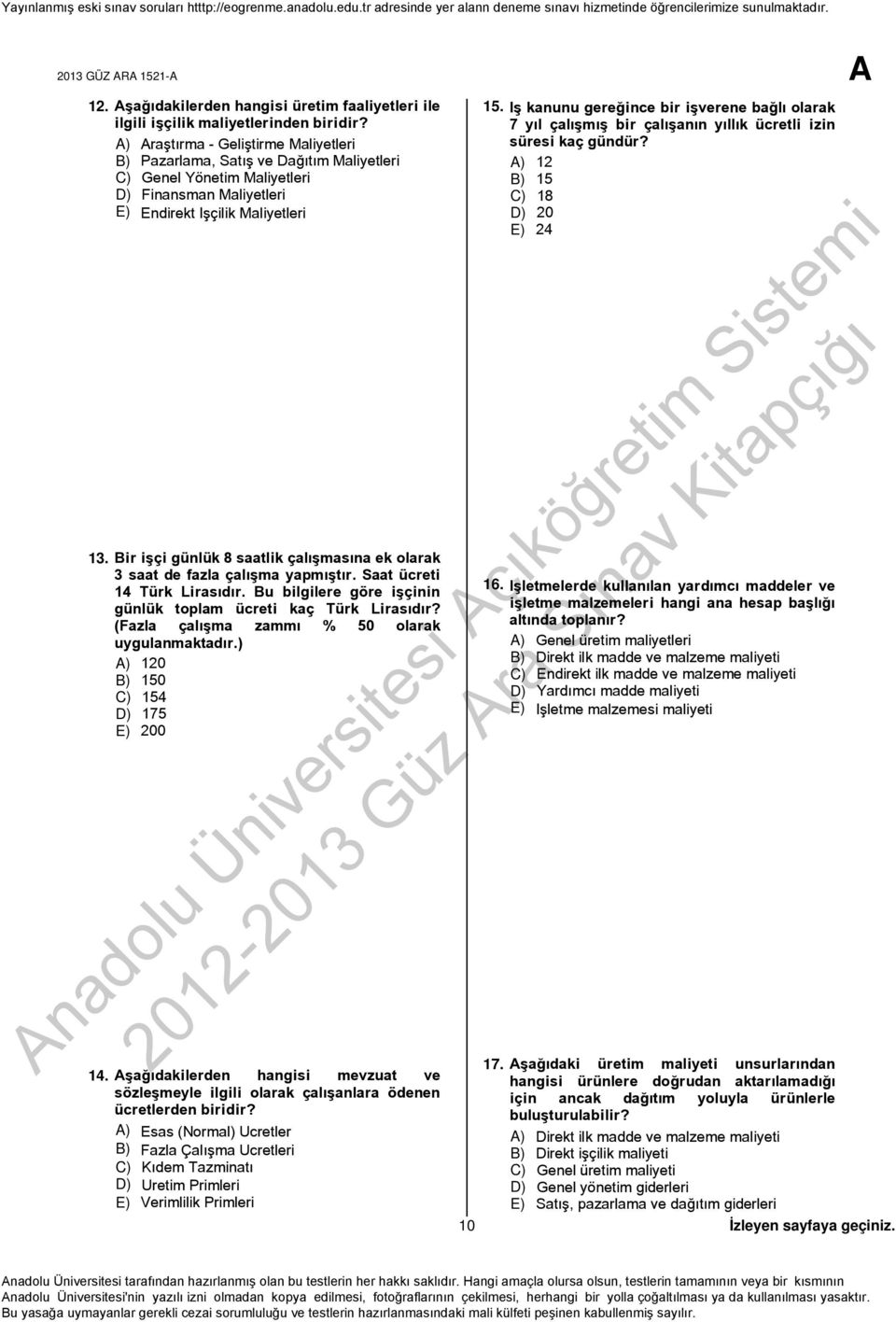 Bir işçi günlük 8 saatlik çalışmasına ek olarak 3 saat de fazla çalışma yapmıştır. Saat ücreti 14 Türk Lirasıdır. Bu bilgilere göre işçinin günlük toplam ücreti kaç Türk Lirasıdır?