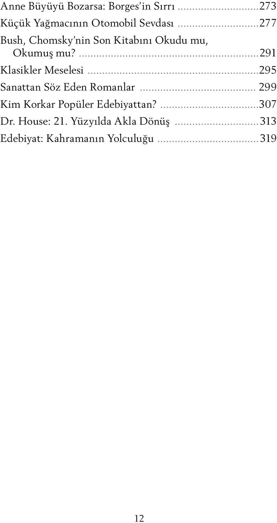 ..295 Sanattan Söz Eden Romanlar... 299 Kim Korkar Popüler Edebiyattan?...307 Dr.