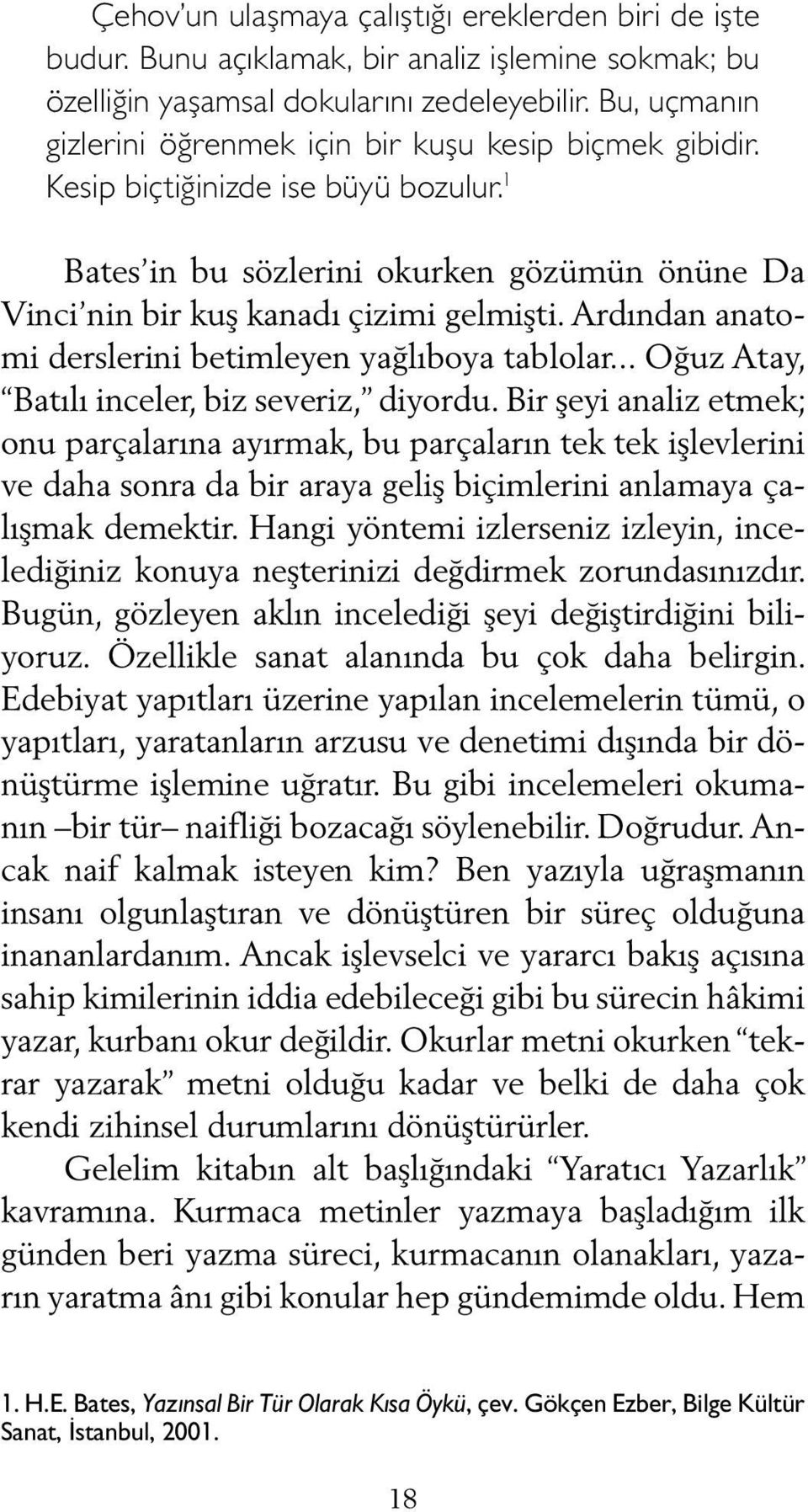 Ardından anatomi derslerini betimleyen yağlıboya tablolar... Oğuz Atay, Batılı inceler, biz severiz, diyordu.