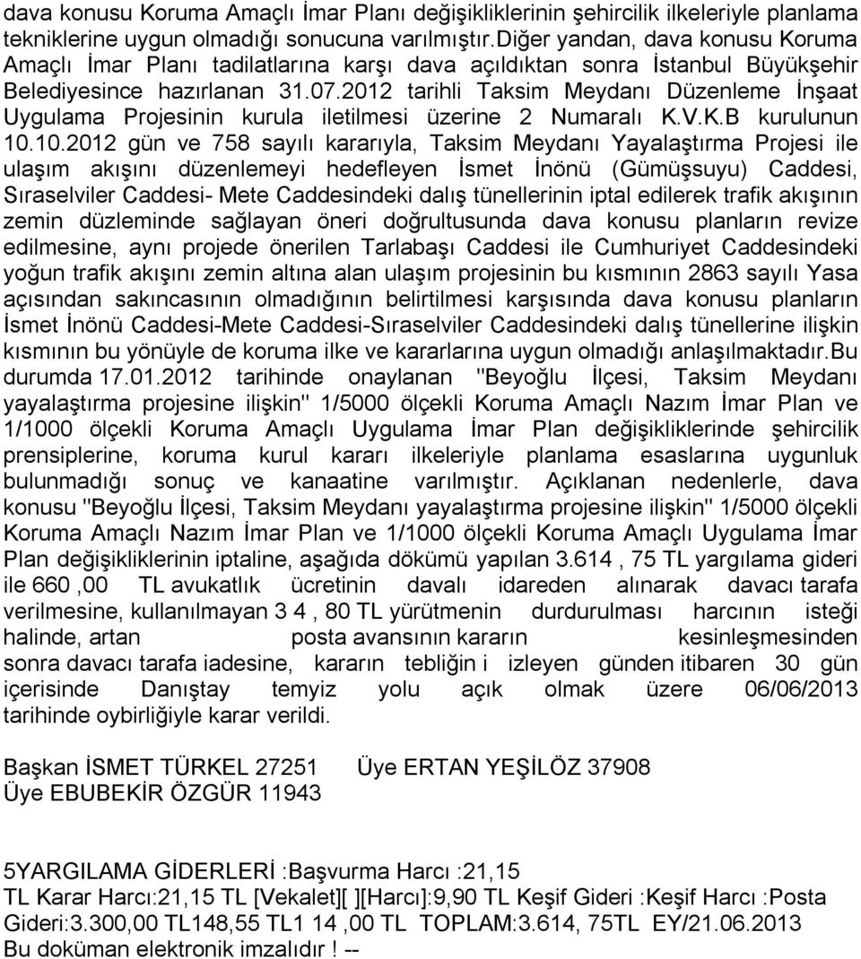 2012 tarihli Taksim Meydanı Düzenleme İnşaat Uygulama Projesinin kurula iletilmesi üzerine 2 Numaralı K.V.K.B kurulunun 10.