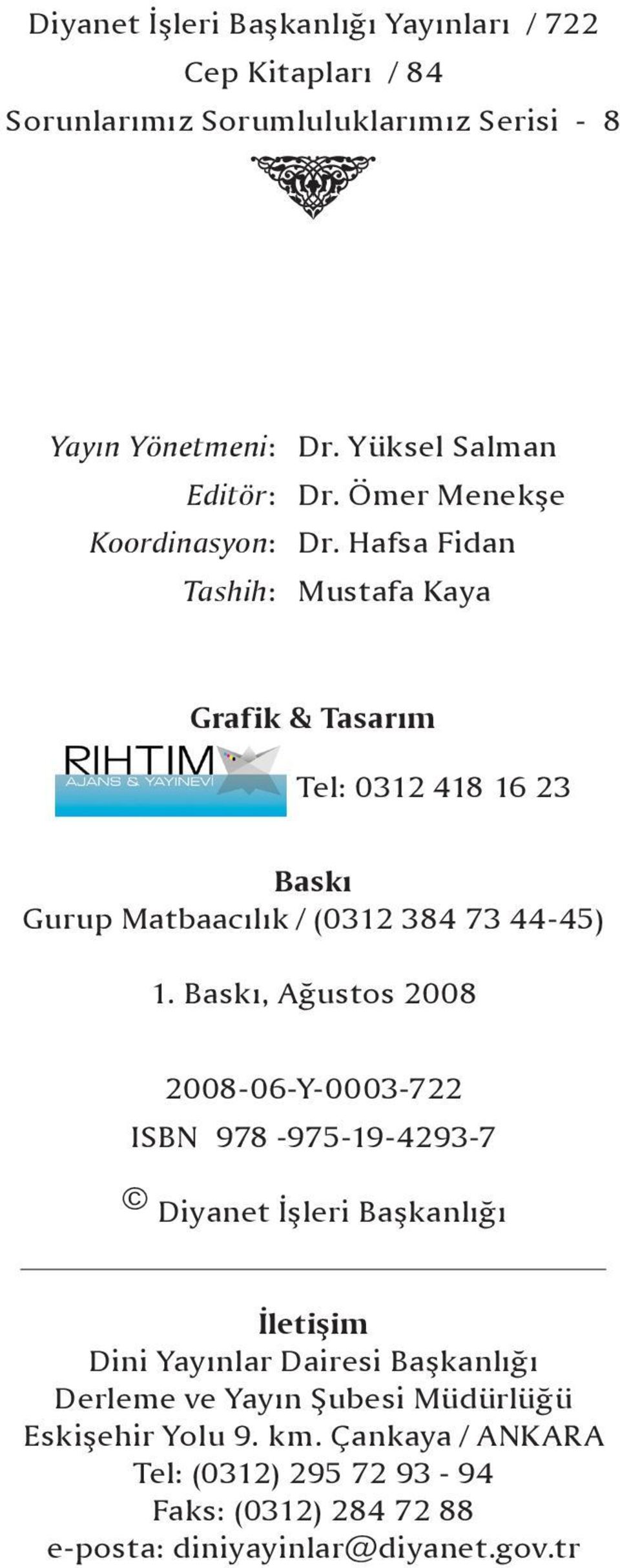 Hafsa Fidan Tashih: Mustafa Kaya Grafik & Tasarım Tel: 0312 418 16 23 Baskı Gurup Matbaacılık / (0312 384 73 44-45) 1.