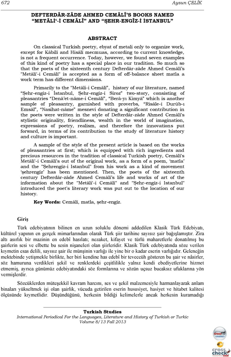 So much so that the poets of the sixteenth century Defterdâr-zâde Ahmed Cemâlî s "Metâli'-i Cemâlî" is accepted as a form of off-balance sheet matla a work term has different dimensions.