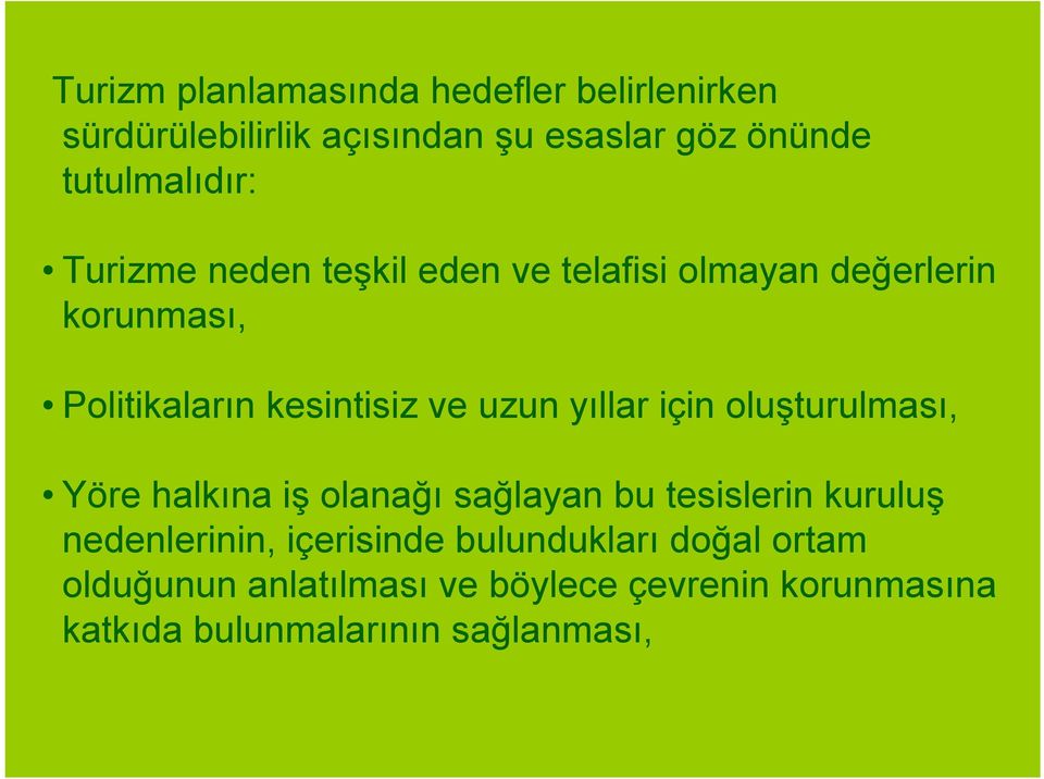 için oluşturulması, Yöre halkına iş olanağı sağlayan bu tesislerin kuruluş nedenlerinin, içerisinde