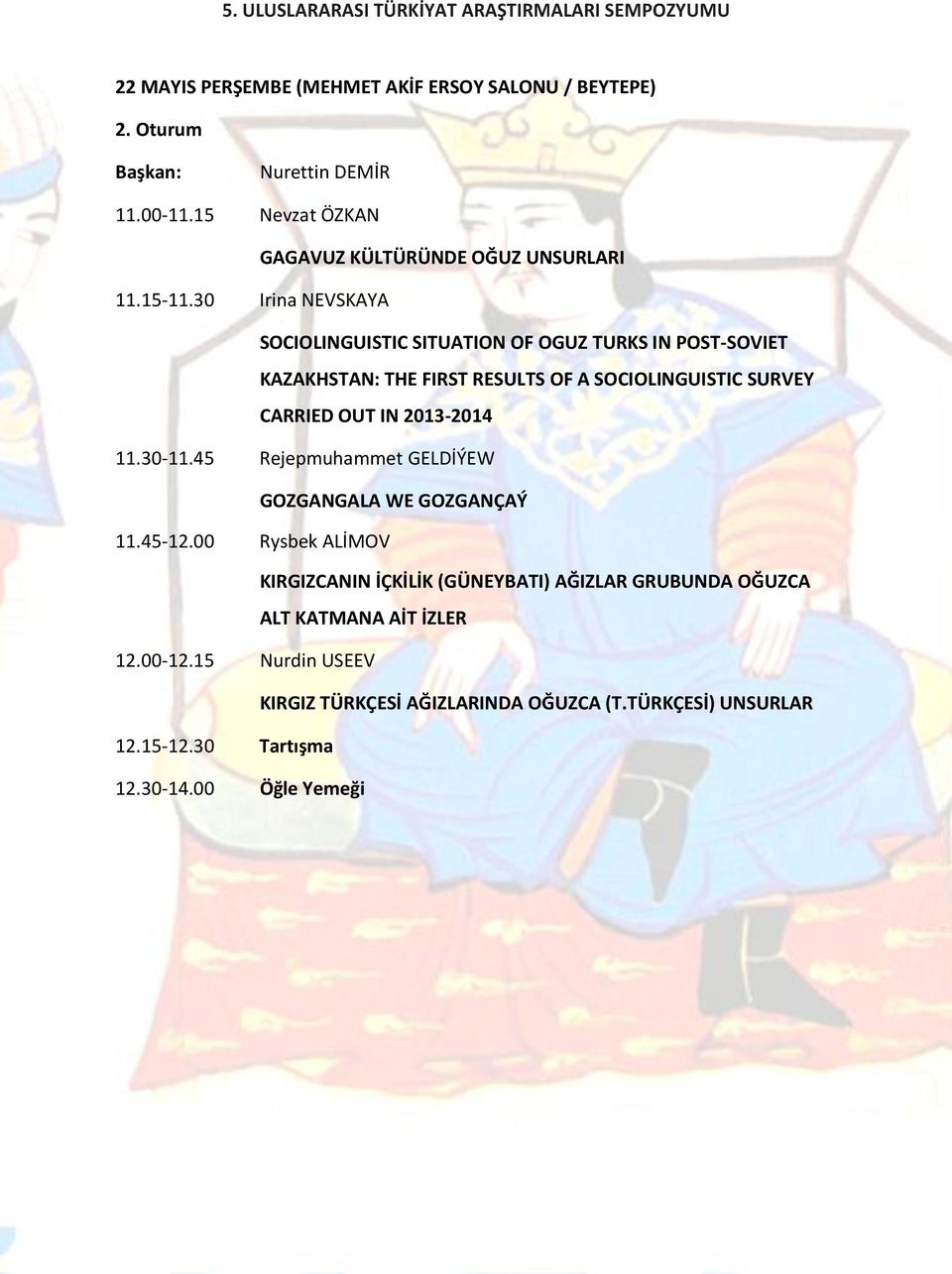 30 Irina NEVSKAYA SOCIOLINGUISTIC SITUATION OF OGUZ TURKS IN POST-SOVIET KAZAKHSTAN: THE FIRST RESULTS OF A SOCIOLINGUISTIC SURVEY CARRIED OUT IN 2013-2014 11.