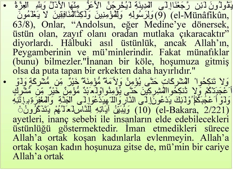 Fakat münafıklar (bunu) bilmezler."inanan bir köle, hoşumuza gitmiş olsa da puta tapan bir erkekten daha hayırlıdır.