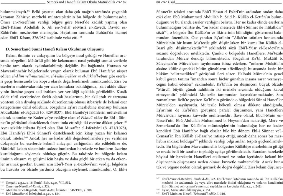 Hayatının sonunda Buhârâ da ikamet eden Ebü l-kâsım, 376/987 tarihinde vefat etti. 144 D.