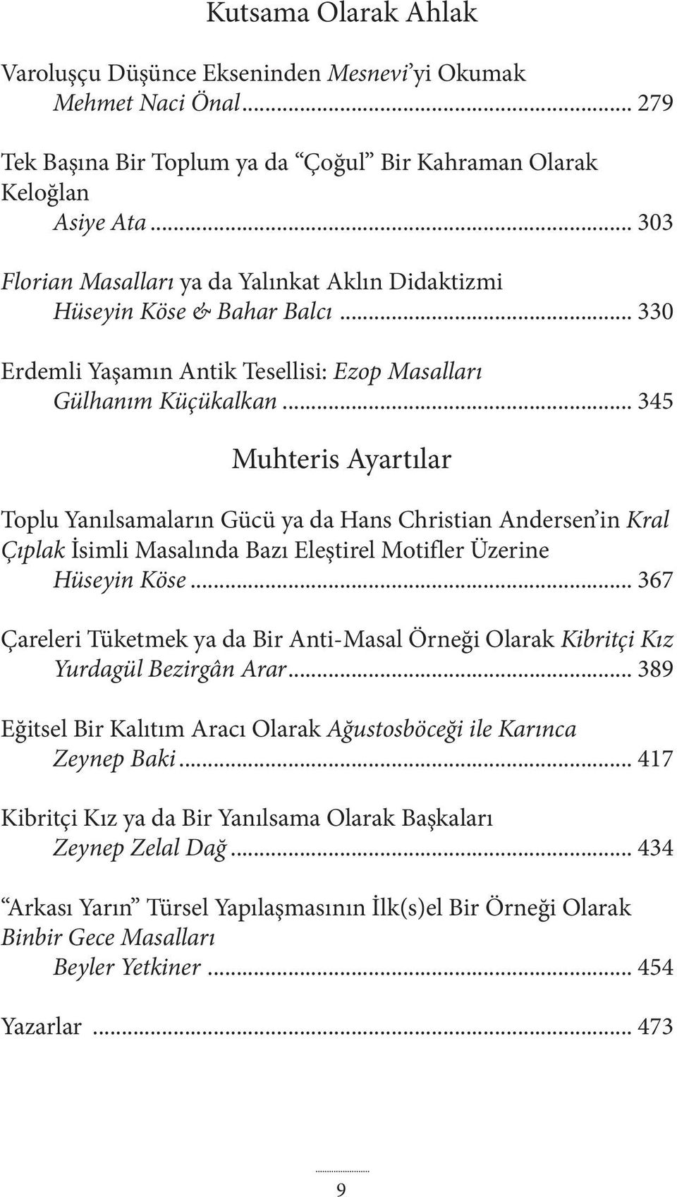 .. 345 Muhteris Ayartılar Toplu Yanılsamaların Gücü ya da Hans Christian Andersen in Kral Çıplak İsimli Masalında Bazı Eleştirel Motifler Üzerine Hüseyin Köse.