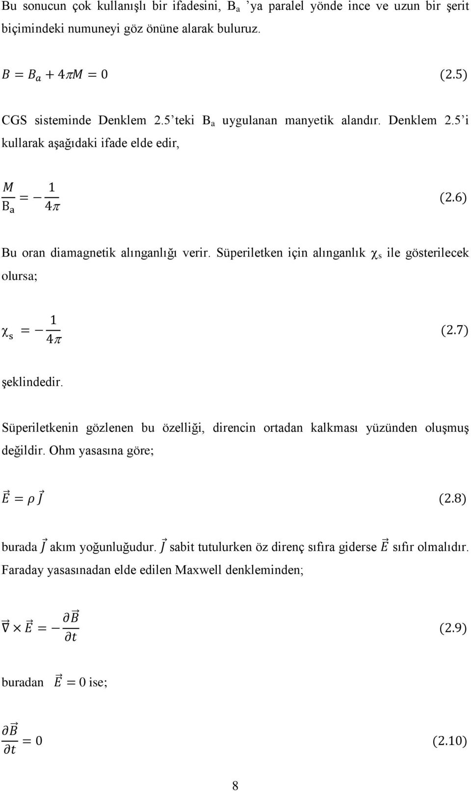 Süperiletken için alınganlık s ile gösterilecek olursa; ( ) şeklindedir.