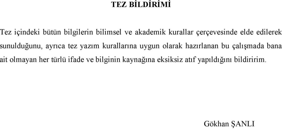 kurallarına uygun olarak hazırlanan bu çalışmada bana ait olmayan her