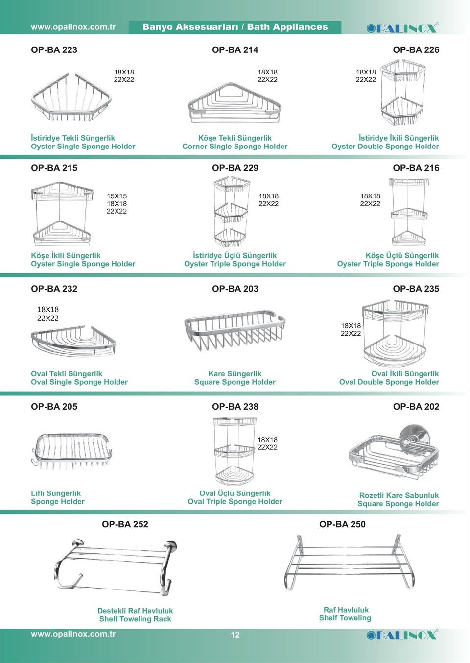 Sponge Holder OP-BA 232 OP-BA 203 OP-BA 235 Oval Tekli Süngerlik Oval Single Sponge Holder Kare Süngerlik Square Sponge Holder Oval Ýkili Süngerlik Oval Double Sponge Holder OP-BA 205 OP-BA 238 OP-BA