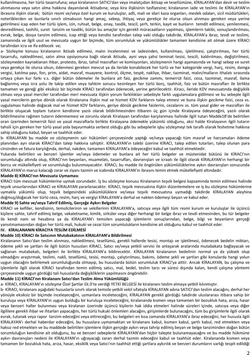 odaları, sicil müdürlükleri, noterliklerden ve bunlarla sınırlı olmaksızın hangi amaç, sebep, ihtiyaç veya gerekçe ile olursa olsun alınması gereken veya yerine getirilmesi icap eden her türlü işlem,