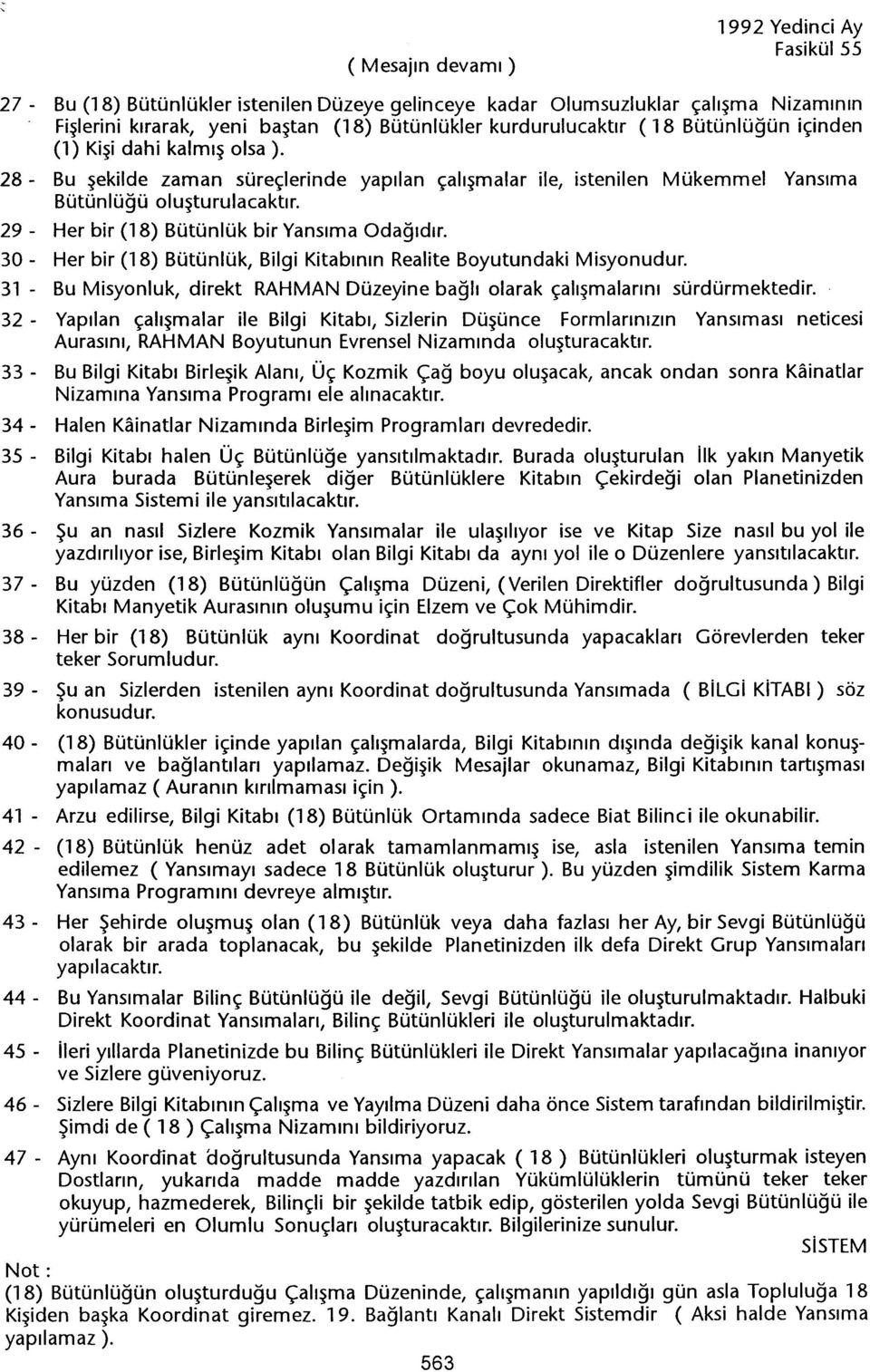 Her bir (18) Bütünlük bir Yansima Odagidir. Her bir (18) Bütünlük, Bilgi Kitabinin Realite Boyutundaki Misyonudur. Bu Misyonluk, direkt RAHMAN Düzeyine bagli olarak çalismalarini sürdürmektedir.