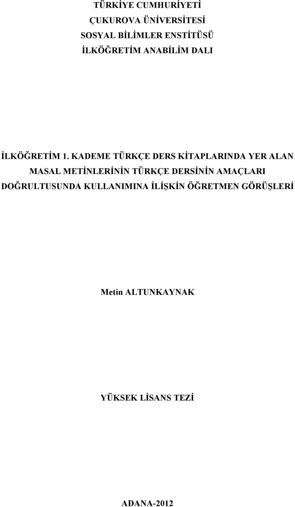 KADEME TÜRKÇE DERS KİTAPLARINDA YER ALAN MASAL METİNLERİNİN TÜRKÇE