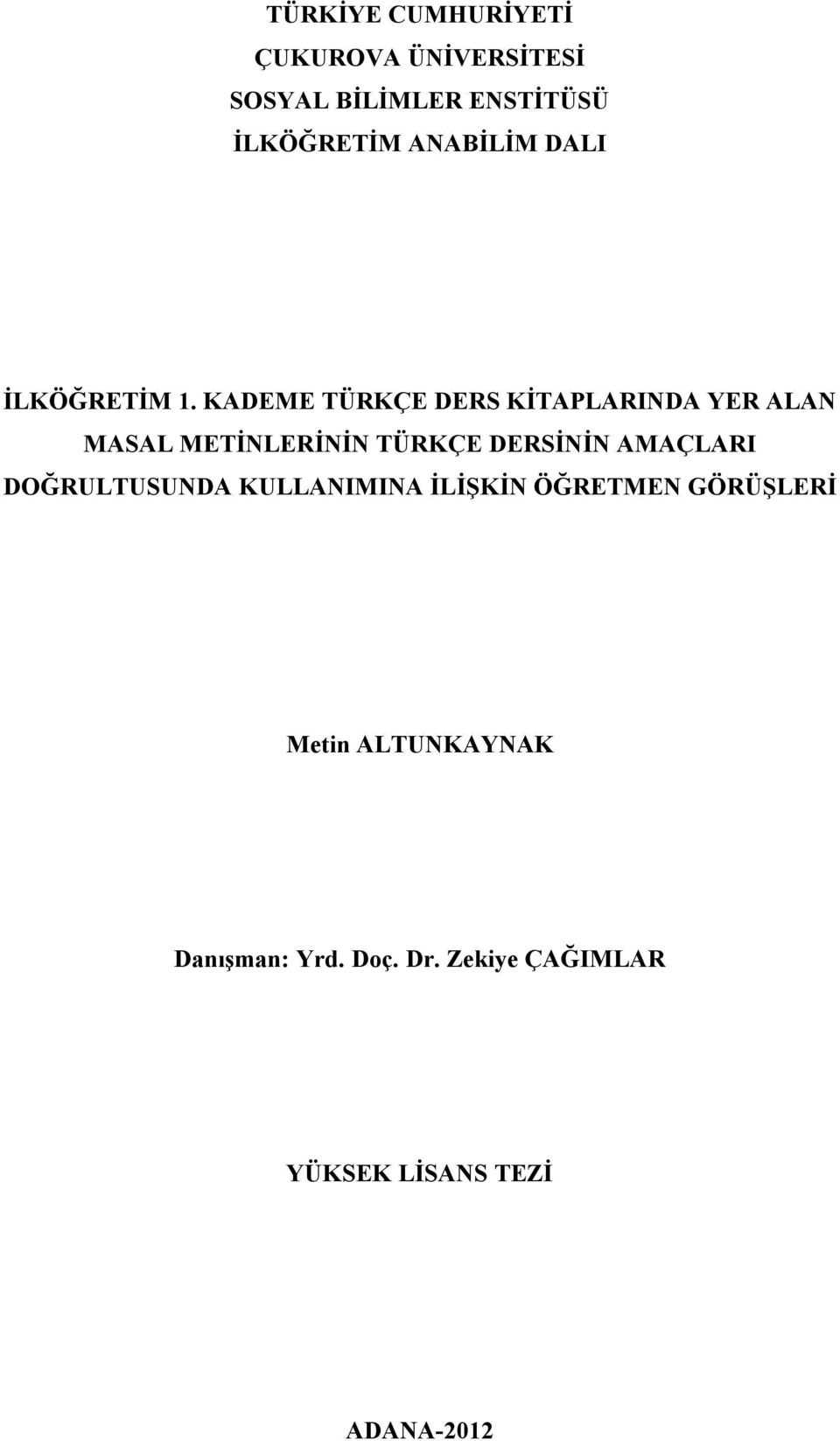 KADEME TÜRKÇE DERS KİTAPLARINDA YER ALAN MASAL METİNLERİNİN TÜRKÇE DERSİNİN