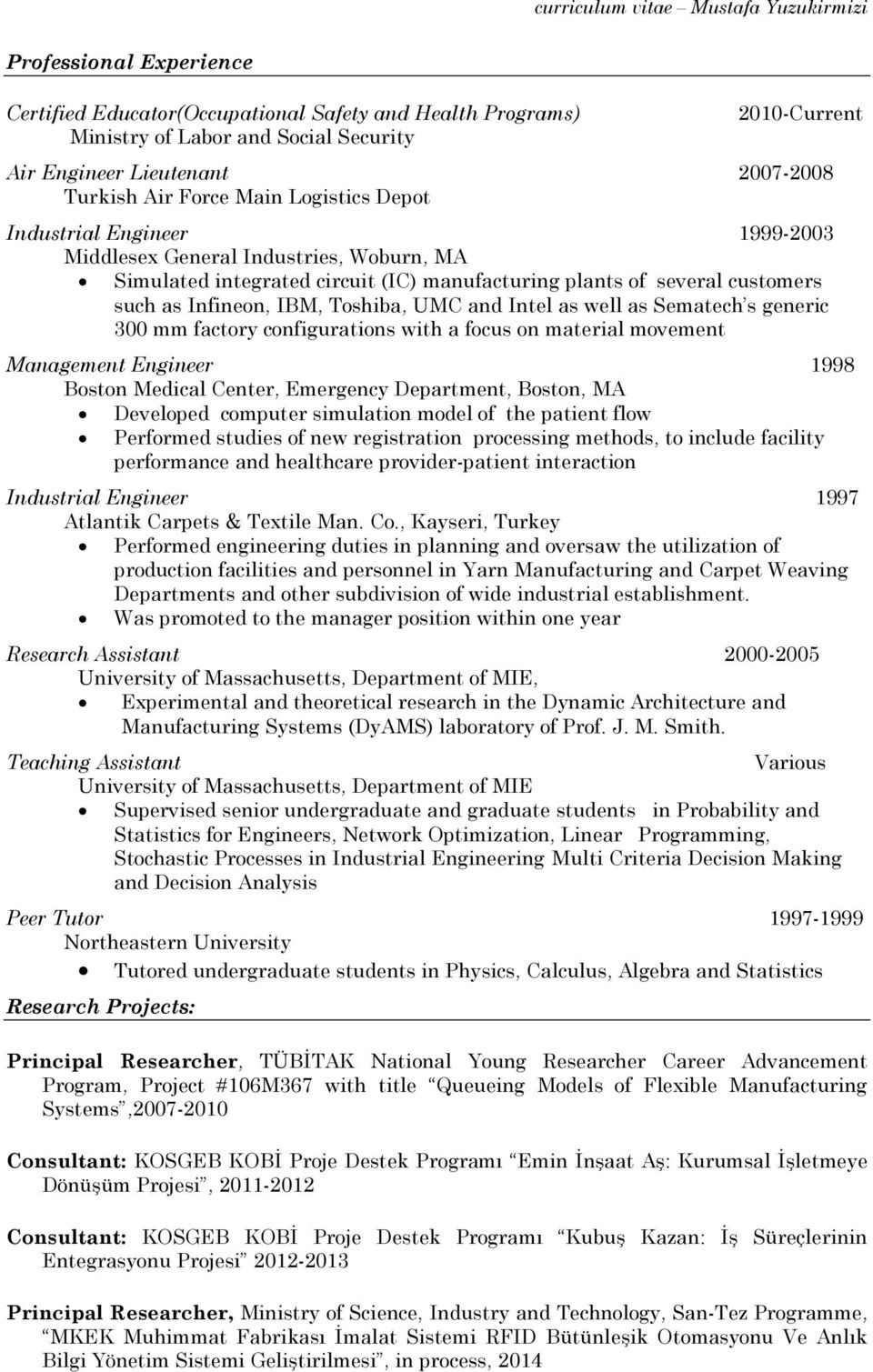 and Intel as well as Sematech s generic 300 mm factory configurations with a focus on material movement Management Engineer 1998 Boston Medical Center, Emergency Department, Boston, MA Developed