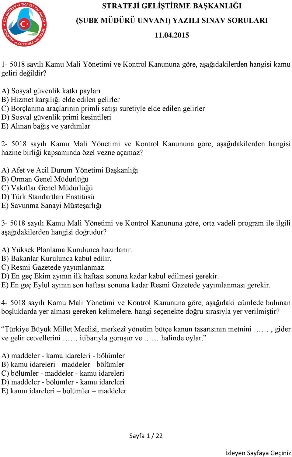 yardımlar 2-5018 sayılı Kamu Mali Yönetimi ve Kontrol Kanununa göre, aşağıdakilerden hangisi hazine birliği kapsamında özel vezne açamaz?