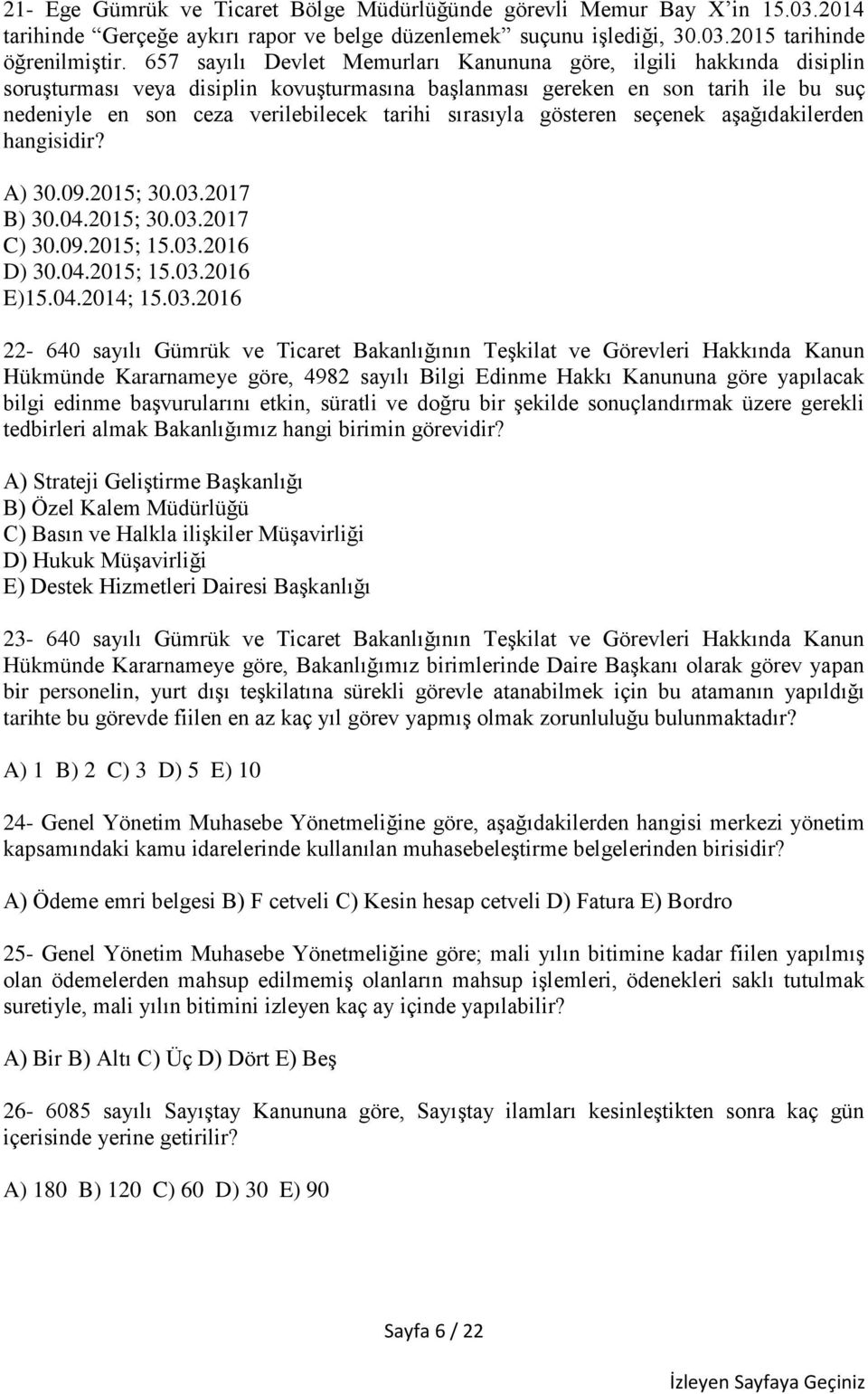 sırasıyla gösteren seçenek aşağıdakilerden hangisidir? A) 30.09.2015; 30.03.