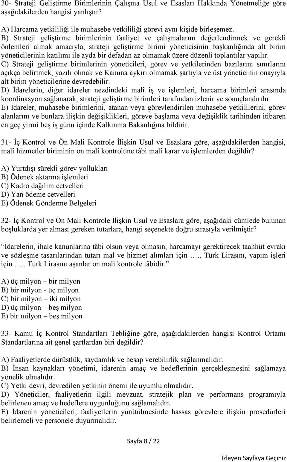 B) Strateji geliştirme birimlerinin faaliyet ve çalışmalarını değerlendirmek ve gerekli önlemleri almak amacıyla, strateji geliştirme birimi yöneticisinin başkanlığında alt birim yöneticilerinin