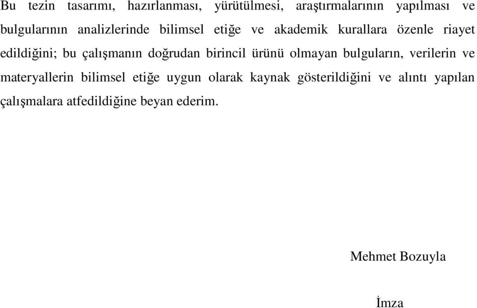 doğrudan birincil ürünü olmayan bulguların, verilerin ve materyallerin bilimsel etiğe uygun