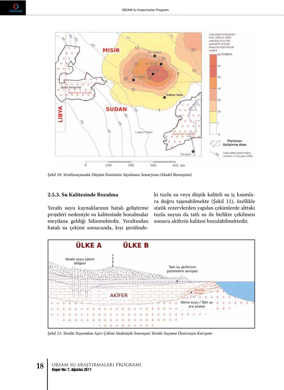 Yeraltından hatalı su çekimi sonucunda, kıyı şeridindeki tuzlu su veya düşük kaliteli su iç kısımlara doğru taşınabilmekte (Şekil 11), özellikle statik rezervlerden yapılan çekimlerde alttaki tuzlu