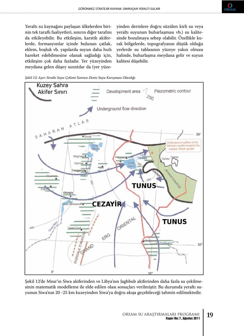 Yer yüzeyinden meydana gelen düşey sızıntılar da (yer yüzeyinden derinlere doğru süzülen kirli su veya yeraltı suyunun buharlaşması vb.) su kalitesinde bozulmaya sebep olabilir.