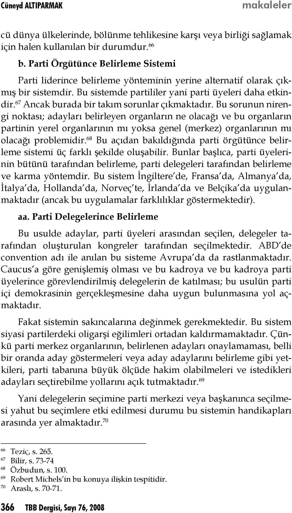 67 Ancak burada bir takım sorunlar çıkmaktadır.