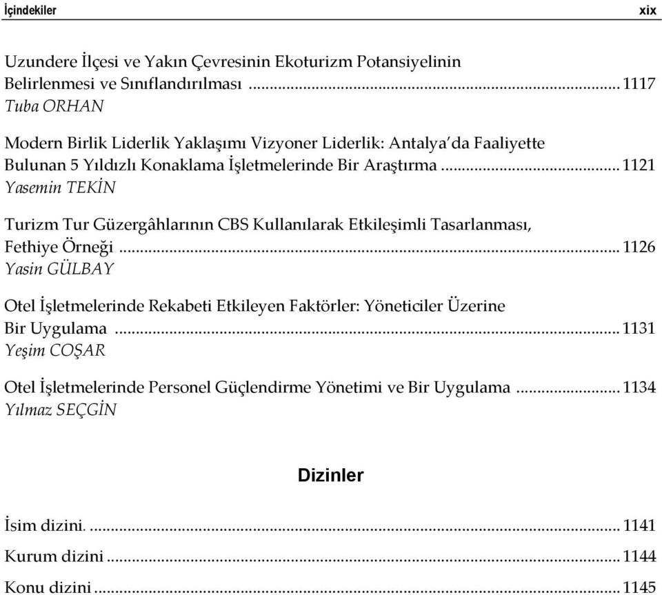 .. 1121 Yasemin TEKİN Turizm Tur Güzergâhlarının CBS Kullanılarak Etkileşimli Tasarlanması, Fethiye Örneği.