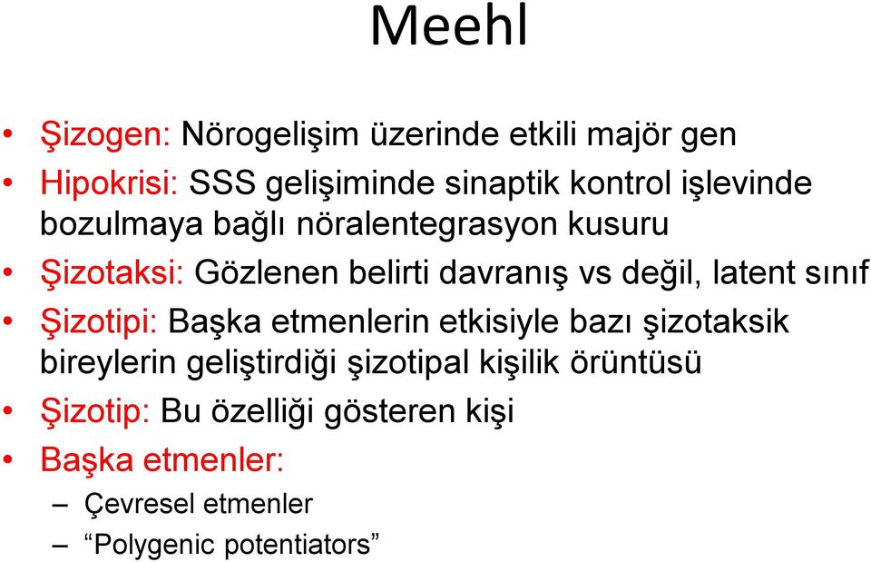 latent sınıf Şizotipi: Başka etmenlerin etkisiyle bazı şizotaksik bireylerin geliştirdiği şizotipal