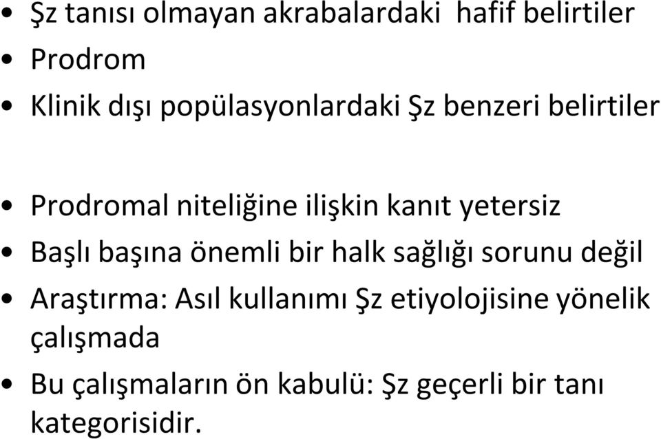 yetersiz Başlı başına önemli bir halk sağlığı sorunu değil Araştırma: Asıl