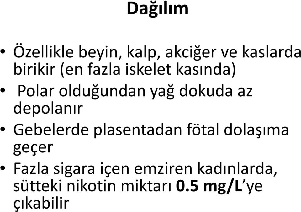 Gebelerde plasentadan fötal dolaşıma geçer Fazla sigara içen